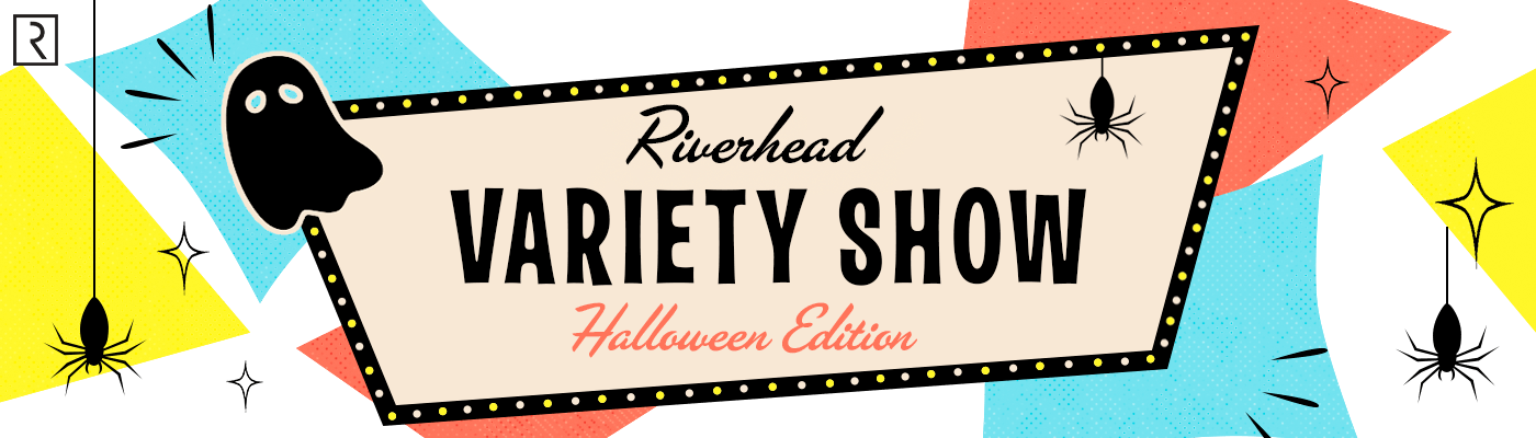 Riverhead Variety Show Halloween Edition